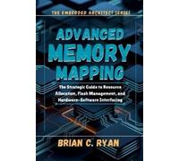 Brian C Ryan Advanced Memory Mapping (Tascabile) Embedded Architect
