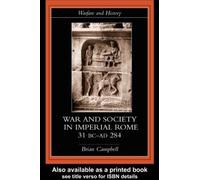 Brian Campbell Warfare and Society in Imperial Rome, C. 31 BC-AD 280 (Tascabile)