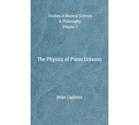 Brian Capleton The Physics of Piano Unisons (Tascabile)