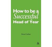 Brian Carline How to be a Successful Head of Year (Tascabile)