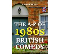 Brian Carver The A-Z of 1980s British Comedy (Tascabile)