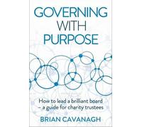 Brian Cavanagh Governing with Purpose (Tascabile)