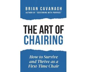 Brian Cavanagh The Art of Chairing (Tascabile)