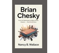 BRIAN CHESKY: From Air Mattresses To Billion-Dollar Dreams - The Airbnb Story