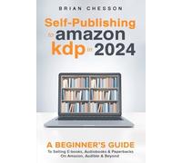 Brian Chesson Self-Publishing to Amazon KDP in 2024 - A Beginner's G (Tascabile)