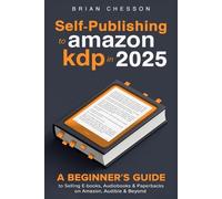 Brian Chesson Self-Publishing To Amazon KDP In 2025 - A Beginner's G (Tascabile)