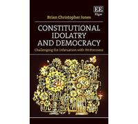 Brian Christopher Jones Constitutional Idolatry and Democracy (Copertina rigida)