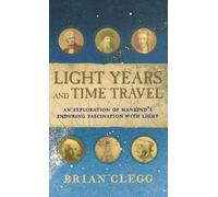 Brian Clegg Light Years and Time Travel (Copertina rigida)