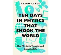 Brian Clegg Ten Days in Physics that Shook the World (Tascabile)