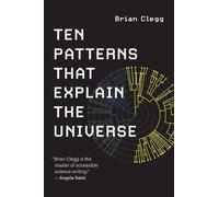 Brian Clegg Ten Patterns That Explain the Universe (Tascabile)