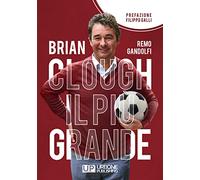 Brian Clough il più grande - Gandolfi Remo