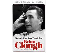 Brian Clough: Nobody Ever Says Thank You