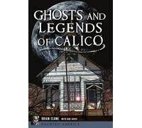 Brian Clune Ghosts and Legends of Calico (Tascabile)