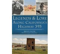 Brian Clune Legends & Lore Along California's Highway 395 (Tascabile)