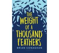 Brian Conaghan The Weight of a Thousand Feathers (Copertina rigida)