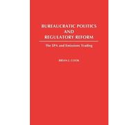 Brian Cook Bureaucratic Politics and Regulatory Reform (Copertina rigida)