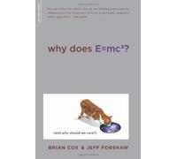 Brian Cox Jeff Forshaw Why Does E=mc2? (Tascabile)