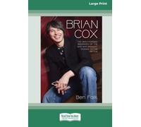 Brian Cox: The Unauthorised Biography of the Man who Brought Science to the Nation (16pt Large Print Edition)