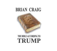 Brian Craig The Bible According To Trump (Tascabile)