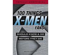 Brian Cronin 100 Things X-men Fans Should Know & do Before They Die (Tascabile)