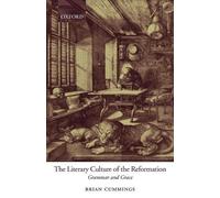 Brian Cummings The Literary Culture of the Reformation (Tascabile)