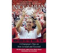 Brian Curtis Nick Saban How Good Do You Want to Be? (Tascabile)