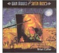 Brian Cutler - Wax Moons & Satin Roses