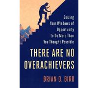 Brian D. Biro There Are No Overachievers (Copertina rigida)
