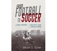 Brian D. Bunk From Football to Soccer (Tascabile) Sport and Society