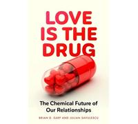 Brian D. Earp Julian Savulescu Love is the Drug (Copertina rigida)