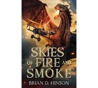 Brian D Hinson Skies of Fire and Smoke (Tascabile)