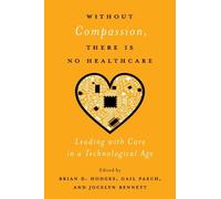 Brian D. Hodges Without Compassion, There Is No Healthcare (Tascabile)