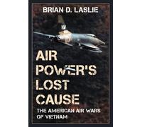 Brian D. Laslie Air Power's Lost Cause (Copertina rigida) War and Society