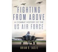 Brian D. Laslie Fighting from Above Volume 1 (Tascabile) Ways of War Series