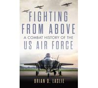 Brian D. Laslie Fighting from Above Volume 1 (Tascabile) Ways of War Series