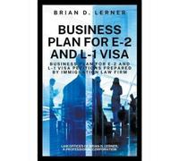 Brian D Lerner Business Plan for E-2 and L-1 Visa (Tascabile)