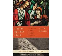 Finding Our Way Again: The Return of the Ancient Practices by Brian D. McLaren