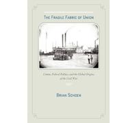 Brian D. Schoen The Fragile Fabric of Union (Tascabile)