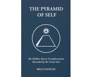 Brian Dehler The Pyramid of Self (Tascabile)