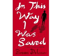 Brian Deleeuw In This Way I Was Saved (Tascabile)