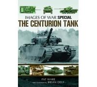 Brian Delf Pat Ware Centurian Tank: Images Of War (Tascabile)