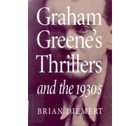 Brian Diemert Graham Greene's Thrillers and the 1930s (Tascabile)