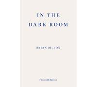 Brian Dillon In the Dark Room (Tascabile)