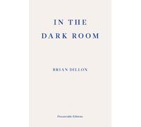 Brian Dillon In the Dark Room (Tascabile)
