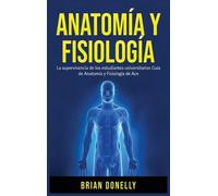 Brian Donelly Anatomía y Fisiología (Copertina rigida)
