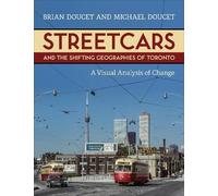 Brian Doucet Michael D Streetcars and the Shifting Geographies of To (Tascabile)