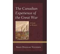 Brian Douglas Tennyso The Canadian Experience of the Great Wa (Copertina rigida)