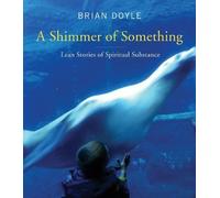 Brian Doyle A Shimmer of Something (Tascabile)