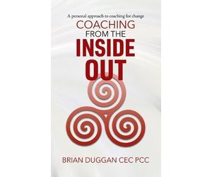 Brian Duggan Cec Pcc Coaching from the inside out (Tascabile)