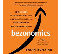 Brian Dumaine Bezonomics: How Amazon Is Changing Our Lives, and What (Audiobook)